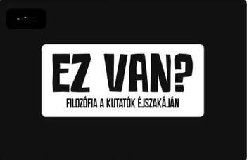 Ez van? — a Filozófia Intézet programja a Kutatók Éjszakájára