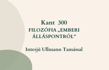 Kant 300 Konferencia: villáminterjú Ullmann Tamással